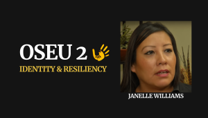 OSEU 2 Identity and Resiliency - Janelle Williams