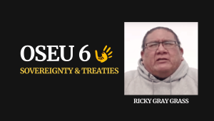 OSEU 6 Sovereignty and Treaties Ricky Gray Grass